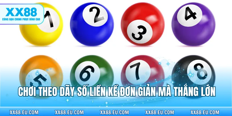 Chơi theo dãy số liền kề đơn giản mà thắng lớn